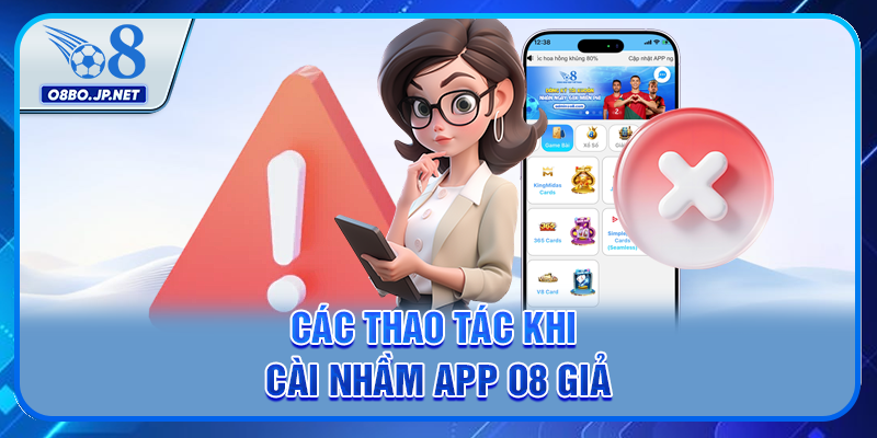 Phân Biệt App O8 Thật Và App O8 Giả Qua 2 Cách Chính 4 Các thao tác khi cài nhầm app O8 giả