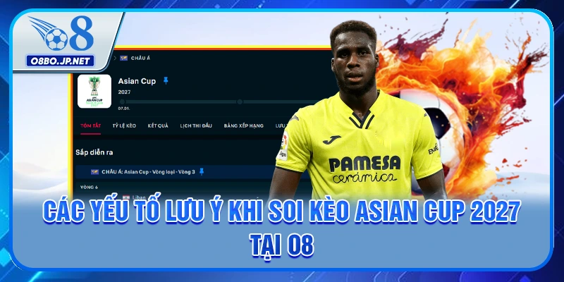 Chi Tiết 5 Lưu Ý Khi Soi Kèo Asian Cup 2027 Tại O8 3 Các yếu tố lưu ý khi soi kèo Asian Cup 2027 tại O8
